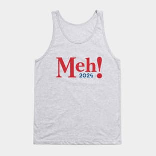 MEH - funny sarcastic election Tank Top